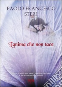 L'anima che non tace libro di Steri Paolo F.; Metta A. (cur.); Miu J. (cur.)