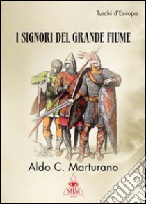 I signori del grande fiume libro di Marturano Aldo C.; Metta A. (cur.)