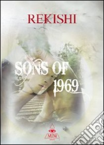 Sons of 1969 libro di Rekishi