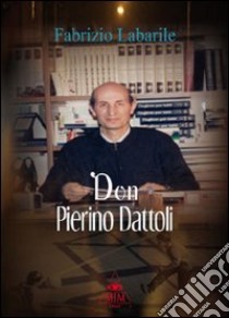 Don Pierino Dattoli libro di Labarile Fabrizio; Metta A. (cur.)