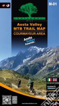 Aosta Valley. Courmayeur area. MTB trail map. Ediz. italiana e inglese libro