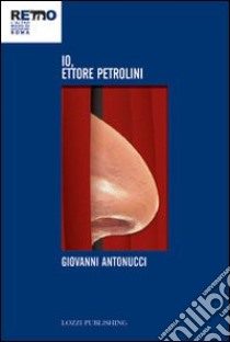 Io, Ettore Petrolini libro di Antonucci Giovanni