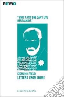 Letters from Rome. «What a pity one can't live here always» libro di Freud Sigmund; Monniello G. (cur.)