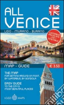 Tutta Venezia. Guida e mappa. Ediz. inglese libro