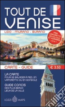 Tutta Venezia. Guida e mappa. Ediz. francese libro