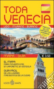 Tutta Venezia. Guida e mappa. Ediz. spagnola libro