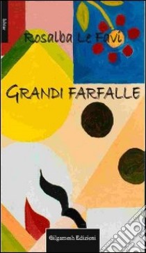 Grandi farfalle libro di Le Favi Rosalba