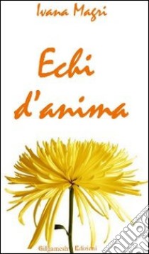 Echi d'anima libro di Magri Ivana