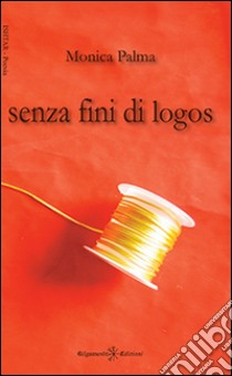 Senza fini di logos libro di Palma Monica