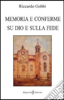 Memoria e conferme su Dio e sulla fede libro di Gobbi Riccardo