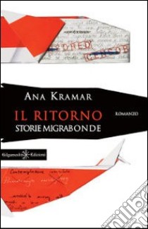 Il ritorno. Storie migrabonde libro di Kramar Ana