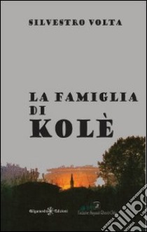 La famiglia di Kolè libro di Volta Silvestro