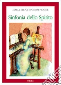 Sinfonia dello spirito libro di Mignosi Picone Maria Elena