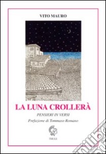 La luna crollerà libro di Mauro Vito