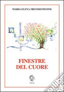 Finestre del cuore libro di Mignosi Picone Maria Elena