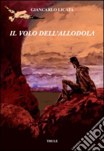 Il volo dell'allodola libro di Licata Giancarlo