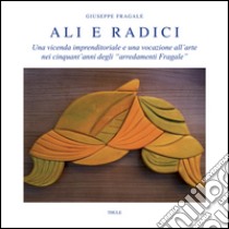 Ali e radici libro di Fragale Giuseppe