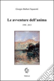 Le avventure dell'anima libro di Bàrberi Squarotti Giorgio