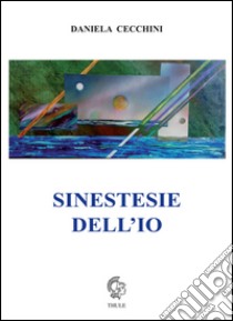 Sinestesie dell'io libro di Cecchini Daniela