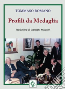 Profili da medaglia libro di Romano Tommaso