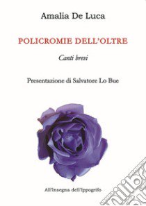 Policromie dell'oltre libro di De Luca Amalia