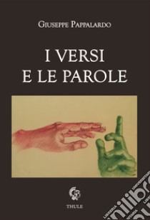 I versi e le parole libro di Pappalardo Giuseppe