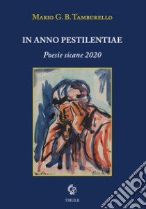 In anno pestilentiae. Poesie sicane 2020 libro di Tamburello Mario G. B.