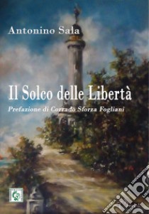 Il solco delle libertà libro di Sala Antonino