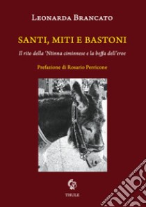 Santi, miti e bastoni. Il rito della 'Ntinna ciminnese e la beffa dell'eroe libro di Brancato Leonarda