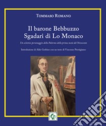 Il barone Bebbuzzo Sgadari di Lo Monaco libro di Romano Tommaso