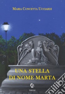 Una stella di nome Marta libro di Ucciardi Maria Concetta