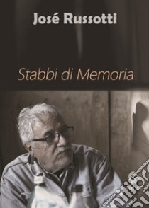 Stabbi di memoria libro di Russotti José