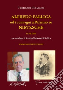 Alfredo Fallica ed i convegni a Palermo su Nietzsche 1976-2001 libro di Romano Tommaso