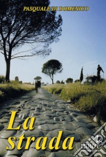 La strada libro di Di Domenico Pasquale