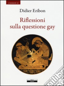 Riflessioni sulla questione gay libro di Eribon Didier