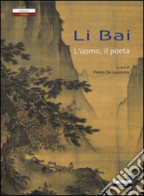 Li Bai l'uomo, il poeta libro di De Laurentis P. (cur.)