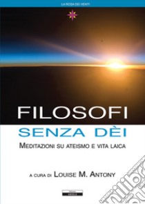 Filosofi senza dei libro di Antony Louise M.