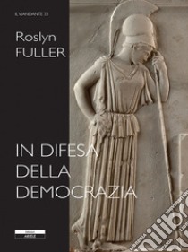 In difesa della democrazia libro di Fuller Roslyn