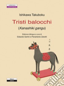 Tristi balocchi libro di Ishikawa Takuboku