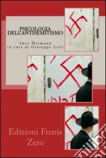 Psicologia dell'antisemitismo libro di Hermann Imre; Leo G. (cur.)