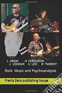 Rock music and psychoanalysis libro di Aron Lewis; Ledoux Joseph; Leo Giuseppe