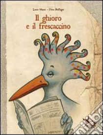 Il ghioro e il frescaccino libro di Mazzi Lucio; Buffagni Dino