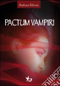 Pactum vampiri libro di Riboni Barbara