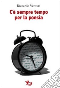 C'è sempre tempo per la poesia libro di Venturi Riccardo