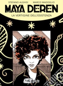 Maya Deren. La vertigine dell'esistenza libro di Alghisi Stefano; Madoglio Marco