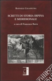 Scritti di storia irpina e meridionale libro di Colapietra Raffaele; Barra F. (cur.)