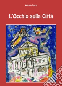 L'occhio sulla città libro di Fusco Antonio