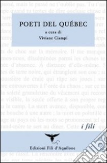 Poeti del Québec libro di Ciampi V. (cur.)