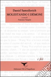 Molestando i démoni (I quaderni di Tien Mai). Ediz. italiana e spagnola libro di Samoilovich Danile; Tarquini F. (cur.)