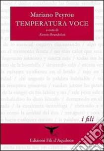 Temperatura voce. Testo spagnolo a fronte libro di Peyrou Mariano; Brandolini A. (cur.)